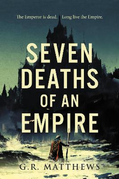 Seven Deaths of an Empire by G R Matthews 9781781089132