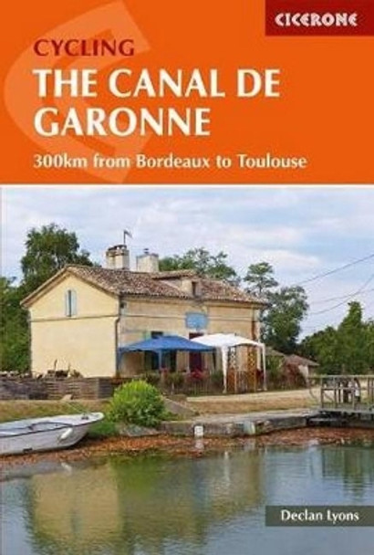 Cycling the Canal de la Garonne: From Bordeaux to Toulouse by Declan Lyons 9781852847838