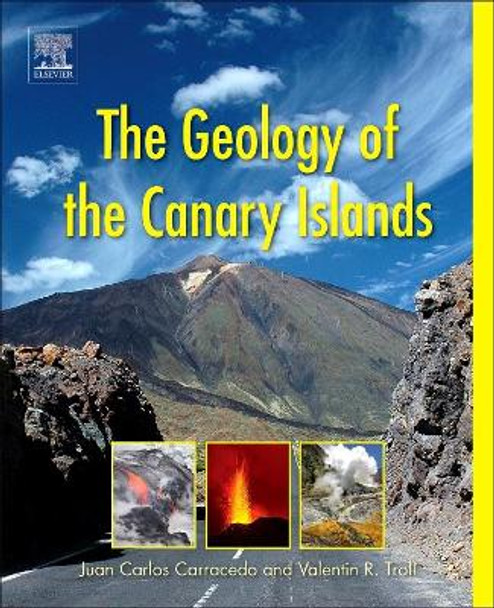 The Geology of the Canary Islands by Valentin R. Troll 9780128096635