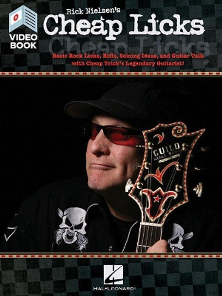 Rick Nielsen's Cheap Licks: Basic Rock Licks, Riffs, Soloing Ideas, and Guitar Talk with Cheap Trick's Legendary Guitarist! by Rick Nielsen 9781540038487