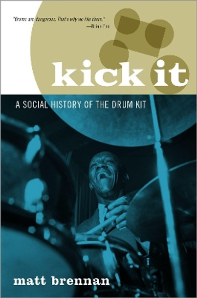 Kick It: A Social History of the Drum Kit by Matt Brennan 9780190683870