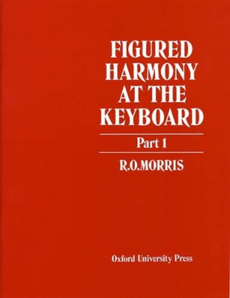 Figured Harmony at the Keyboard Part 1 by R. O. Morris 9780193214712