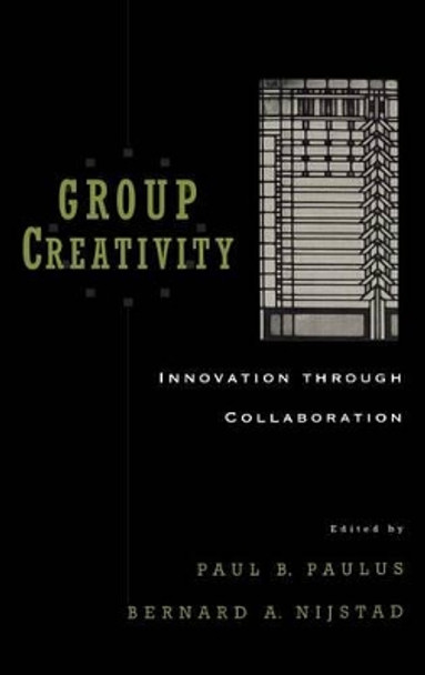 Group Creativity: Innovation through Collaboration by Paul B. Paulus 9780195147308