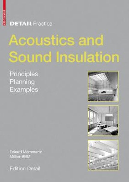 Acoustics and Sound Insulation: Principles, Planning, Examples by Eckard Mommertz