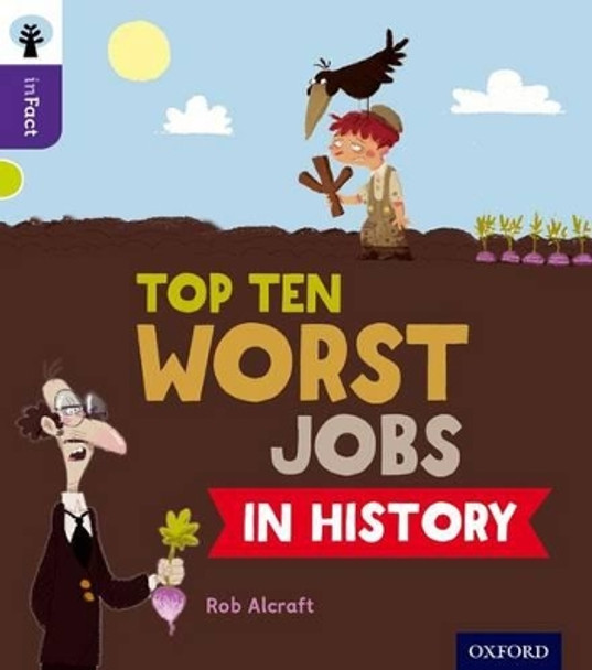 Oxford Reading Tree inFact: Level 11: Top Ten Worst Jobs in History by Rob Alcraft 9780198308287