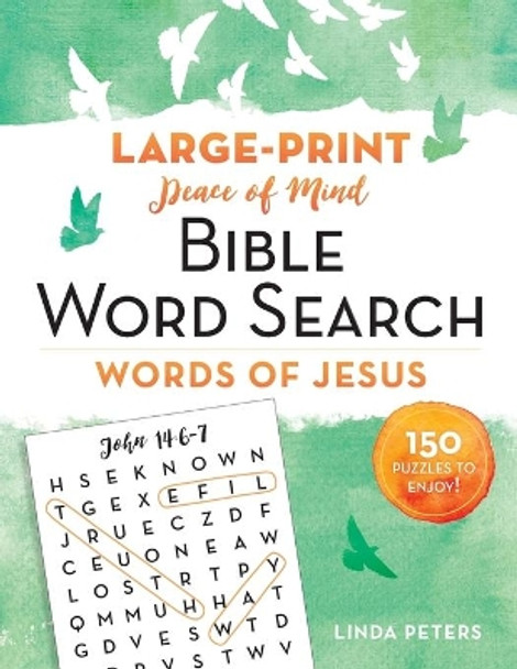 Peace of Mind Bible Word Search: Words of Jesus: 150 Puzzles to Enjoy! by Linda Peters 9781680995718