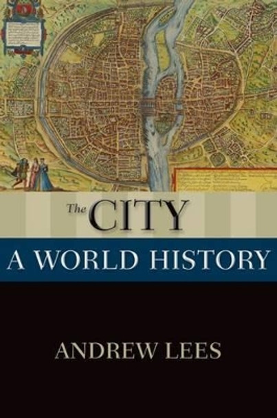 The City: A World History by Andrew Lees 9780199859542