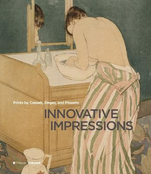 Innovative Impressions: Prints by Cassatt, Degas, and Pissarro by Sarah Lees