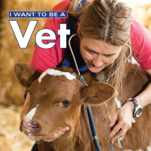 I Want to Be a Vet: 2018 by Dan Liebman 9780228101567