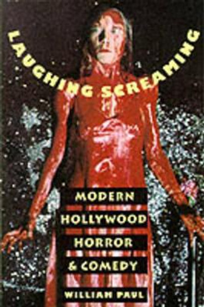 Laughing Screaming: Modern Hollywood Horror and Comedy by William Paul 9780231084659