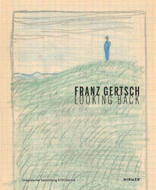 Franz Gertsch: Looking Back by Linda Schadler