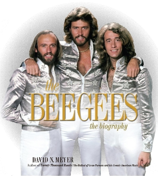 The Bee Gees: The Biography by David Meyer 9780306820250