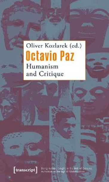 Octavio Paz: Humanism and Critique by Oliver Kozlarek