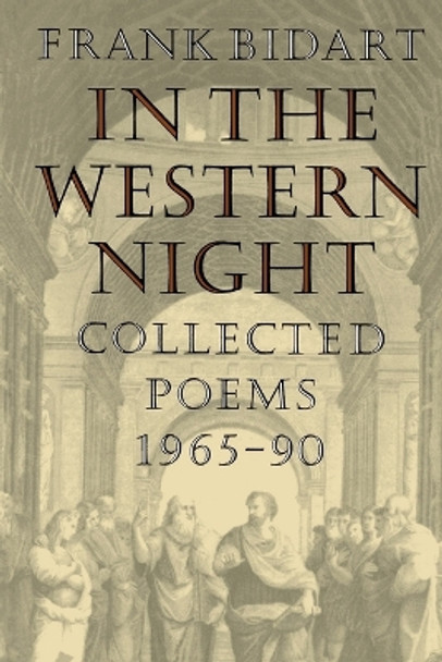 In the Western Night: Collected Poems 1965-90 by Frank Bidart 9780374522711