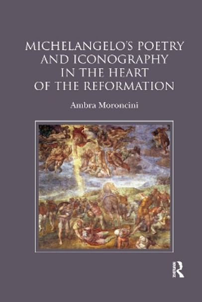 Michelangelo's Poetry and Iconography in the Heart of the Reformation by Ambra Moroncini 9780367881429