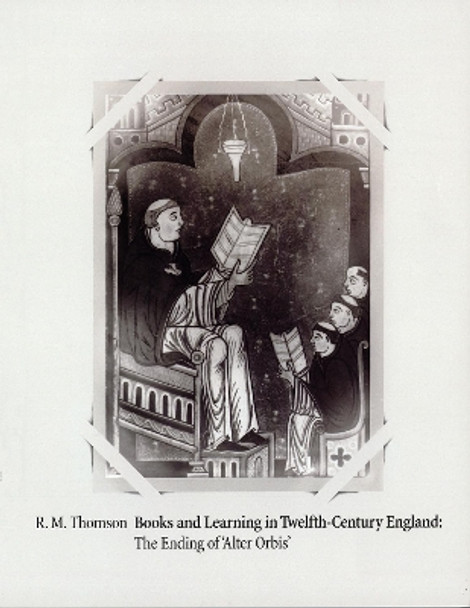 Books and Learning in Twelfth-Century England - The Ending of `Alter O by Rodney Thompson 9780955370205