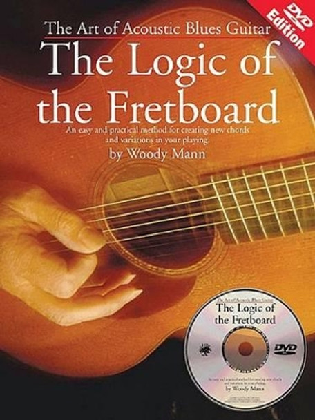 The Art of Acoustic Blues Guitar: The Logic of the Fretboard by Woody Mann 9780825603488