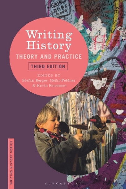 Writing History: Theory and Practice by Heiko Feldner 9781474255882