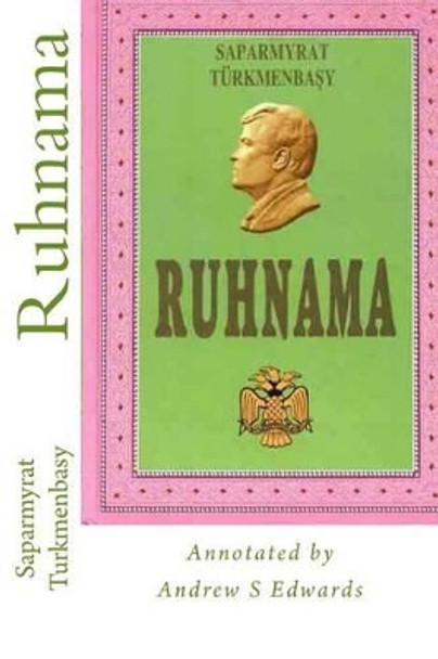 Ruhnama: The Book of the Soul (Annotated Version) by Andrew S Edwards 9781507782231