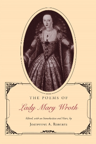 The Poems of Lady Mary Wroth by Josephine A. Roberts 9780807117996