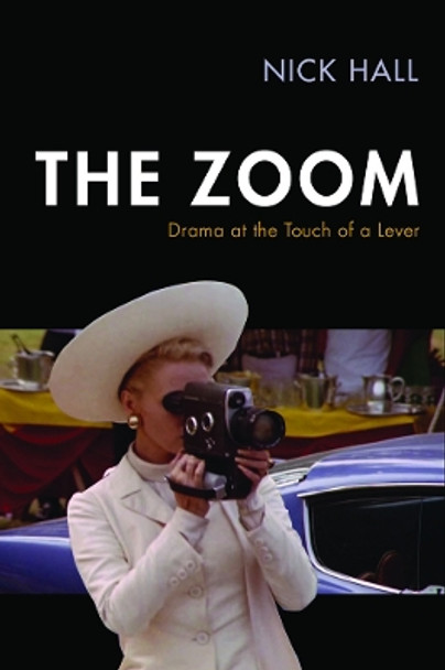 The Zoom: Drama at the Touch of a Lever by Nick Hall 9780813587202