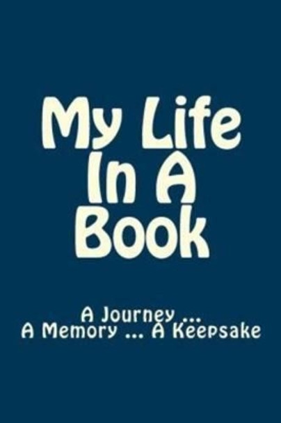 My Life in a Book: A Journey... a Memory... a Keepsake by Stephanie Dipple 9781503113275