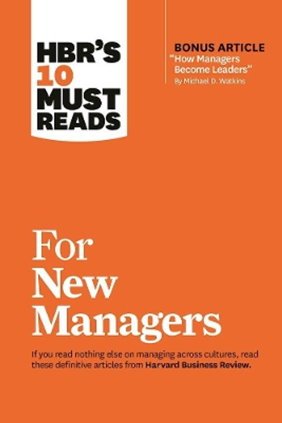 HBR's 10 Must Reads for New Managers (with bonus article &quot;How Managers Become Leaders&quot; by Michael D. Watkins) (HBR's 10 Must Reads) by Linda A. Hill 9781633693029