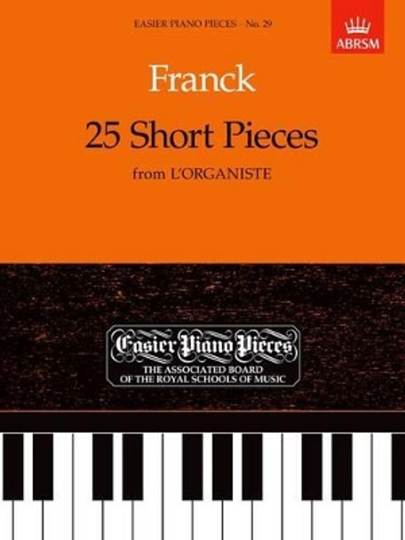 25 Short Pieces from 'L'Organiste': Easier Piano Pieces 29 by Cesar Franck 9781854722843