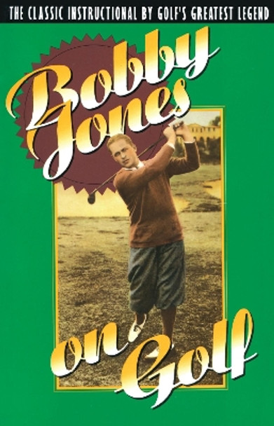 Bobby Jones on Golf by Bobby Jones 9780385424196