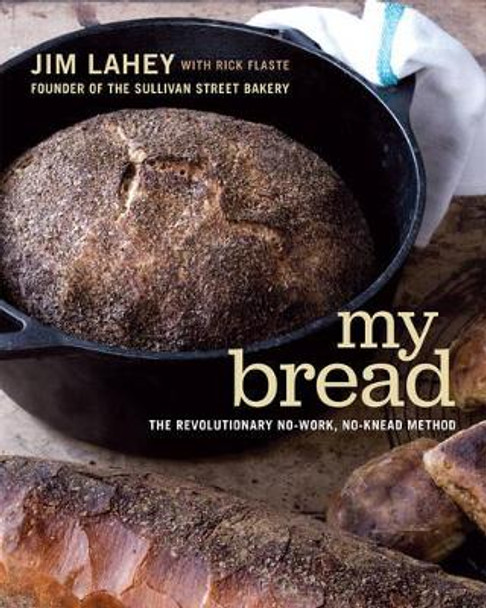 My Bread: The Revolutionary No-Work, No-Knead Method by Jim Lahey 9780393066302