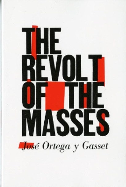 The Revolt of the Masses by Jose Ortega y Gasset 9780393310955