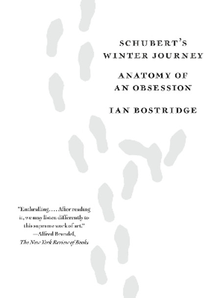Schubert's Winter Journey: Anatomy of an Obsession by Ian Bostridge 9780525431800