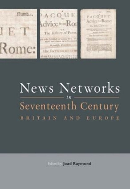 News Networks in Seventeenth Century Britain and Europe by Joad Raymond 9780415464116