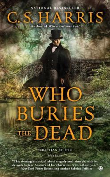 Who Buries The Dead: A Sebastian St. Cyr Mystery by C. S. Harris 9780451418128