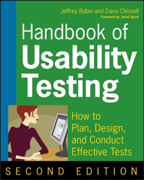 Handbook of Usability Testing: How to Plan, Design, and Conduct Effective Tests by Jeffrey Rubin 9780470185483