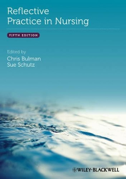 Reflective Practice in Nursing by Chris Bulman 9780470658109