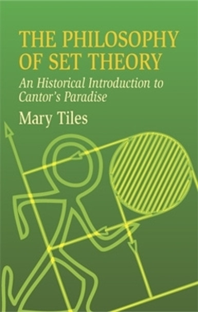 The Philosophy of Set Theory: An by Mary Tiles 9780486435206