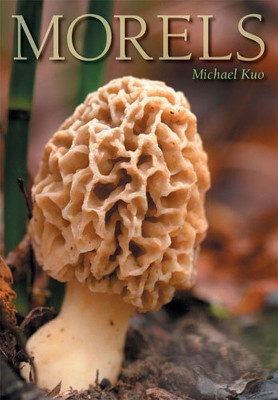 Morels by Michael Kuo 9780472030361