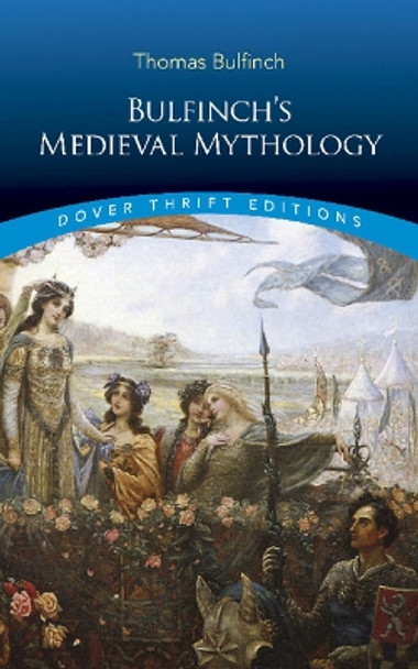 Bulfinch's Medieval Mythology by Thomas Bulfinch 9780486826790