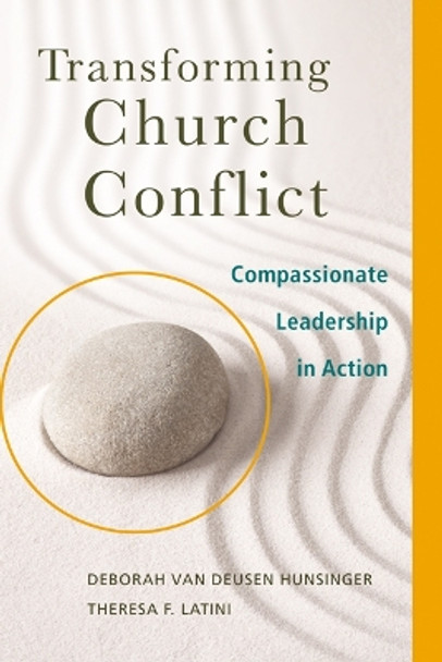 Transforming Church Conflict: Compassionate Leadership in Action by Deborah van Deusen Hunsinger 9780664238483