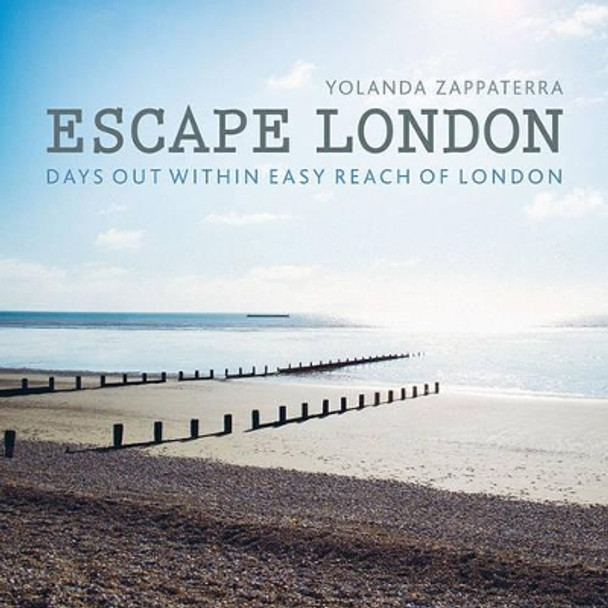 Escape London: Days out within Easy Reach of London by Yolanda Zappaterra 9780711236912