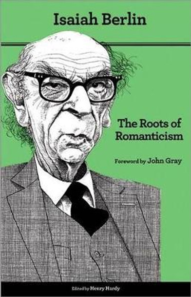 The Roots of Romanticism: Second Edition by Isaiah Berlin 9780691156200