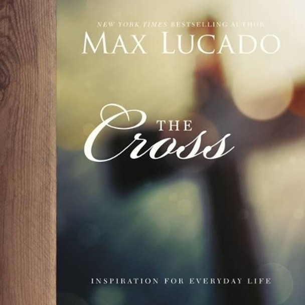 The Cross by Max Lucado 9780718091361