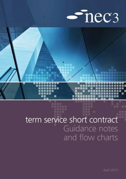 NEC3 Term Service Short Contract Guidance Notes and Flow Charts by NEC 9780727759290