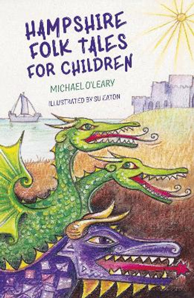 Hampshire Folk Tales for Children by Michael O'Leary 9780750964845