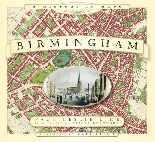 Birmingham: A History in Maps by Paul Leslie Line 9780752460895