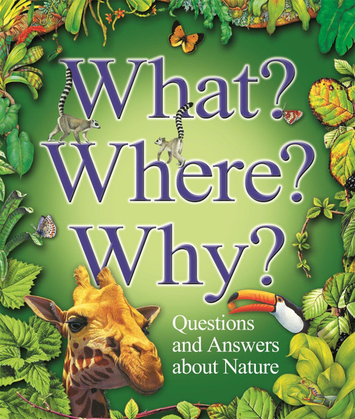 What? Where? Why?: Questions and Answers About Nature by Jim Bruce 9780753412046