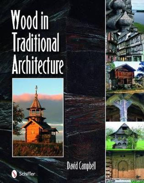 Wood in Traditional Architecture by David Campbell 9780764335815