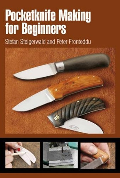 Pocketknife Making for Beginners by Stefan Steigerwald 9780764338472