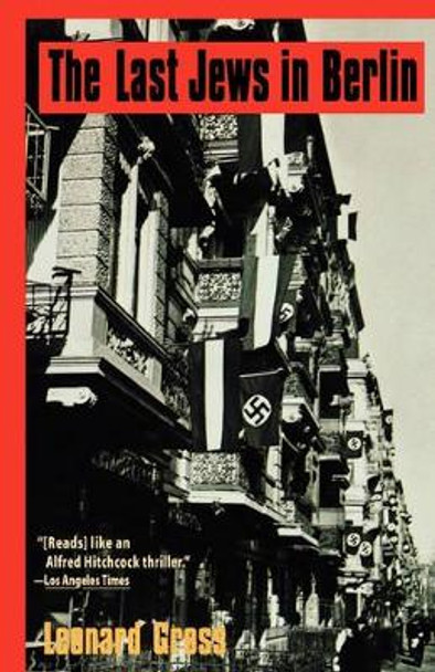 The Last Jews in Berlin by Leonard Gross 9780786706877